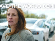 Leave The World Behind: Strangers, danger and layers, says Julia Roberts